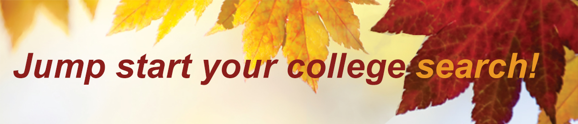 Jump start your college search! Jump start your college search!